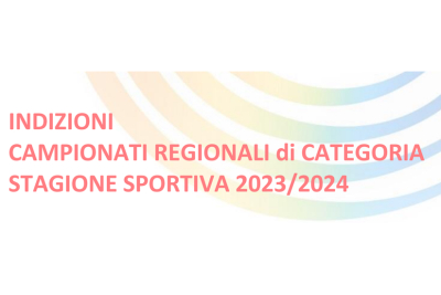 INDIZIONE CAMPIONATI REGIONALI DI CATEGORIA 2023/2024 E PLANNING STAGIONE SPORTIVA 2023/2024